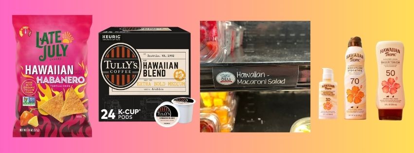 “Hawaiian” Beyond Pineapple